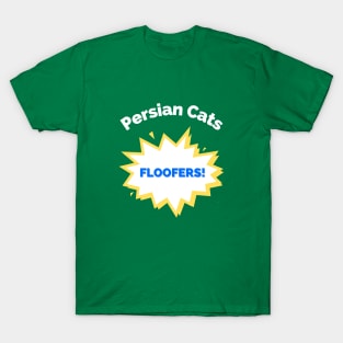 Persian Cats Are Floofers! T-Shirt